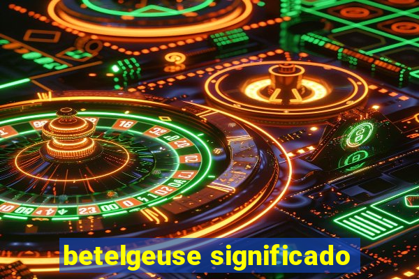 betelgeuse significado